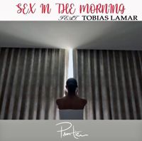 Sex In the Morning Feat. Tobias Lamar 2022