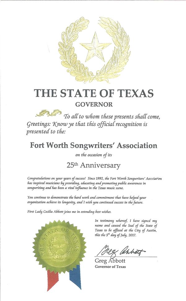 Certificate of Recognition from Governor Abbott to the Fort Worth Songwriters' Association for 25 years of service providing, educating, and promoting music in Texas.  