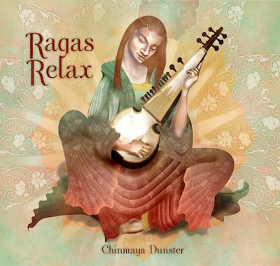 Ragas Relax ~ Chinmaya Dunster