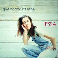 Give It Back, It's Mine by JESSA