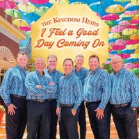 I Feel a Good Day Coming on by Kingdom Heirs