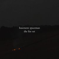 The Fire Set by Basement Spaceman