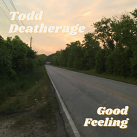 Good Feeling by Todd Deatherage