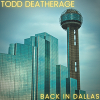 Back in Dallas by Todd Deatherage