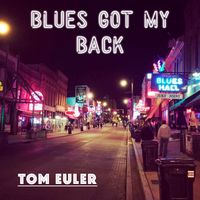 Blues Got My Back by Tom Euler