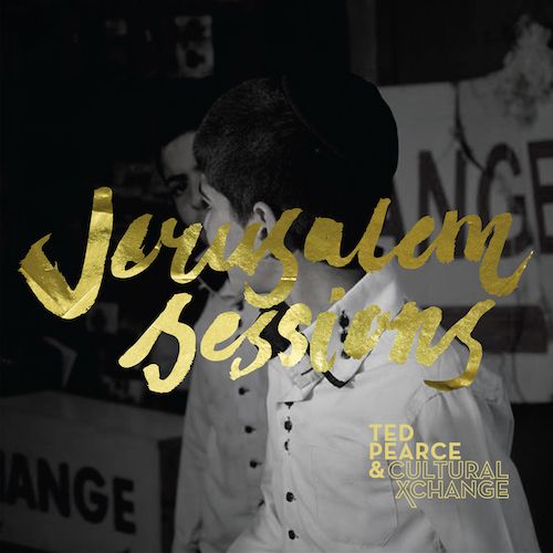 Jerusalem Sessions: Ted Pearce & Cultural Xchange