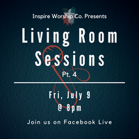Inspire Worship Co. Living Room Session #4