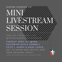 Inspire Worship Co. Mini Live Stream Session Featuring Kayla Harrell, Faith J. Marks & Gene Vance
