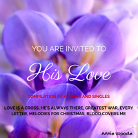 His Love by Annie Woode : Christian Music Online