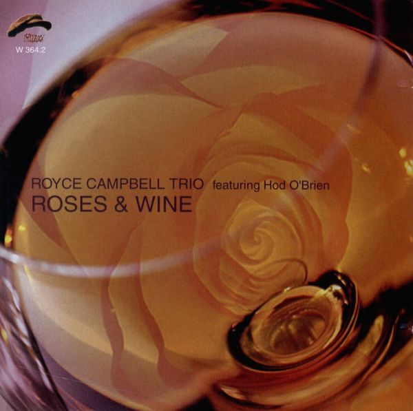 Roses & Wine - Royce Campbell Trio featuring Hod O'Brien