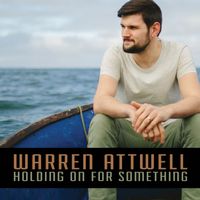HOLDING ON FOR SOMETHING by WARREN ATTWELL