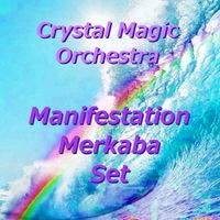 MANIFESTATION MERKABA SET by Crystal Magic Orchestra