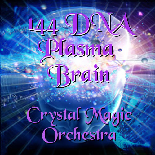 144 DNA Plasma Brain Crystal Magic Orchestra