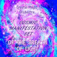 OF THE BREATH OF LIGHT by Crystal Magic Orchestra