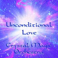 Unconditional Love Single by Crystal Magic Orchestra