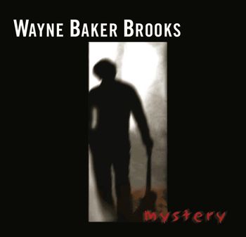 Mystery - Album "The guitarist and singer arrives a fully developed talent and a maverick whose distinct brand of blues incorporates elements of rock, R&B, funk, and even a trace of hip-hop. Mystery delivers mainstream appeal without betraying the family legacy."  "Mystery is not just a great album; it marks Wayne Baker Brooks as someone to keep an eye on as the blues enter the 21st century. As Wayne himself said, "Blues purists might not get my music but blues has to breathe fresh air sometimes." Amen to that. ”
