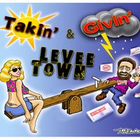Takin' & Givin' by LEVEE TOWN