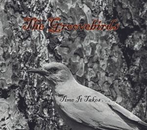The Groovebirds: Time It Takes (2017)