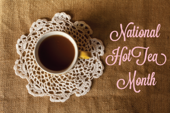 January is National Hot Tea Month
