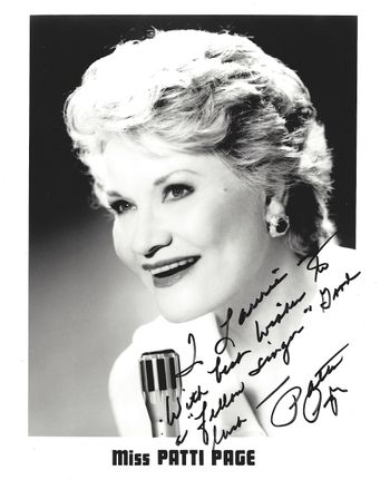 "To Laurie - With best wishes to a 'fellow singer'.  Good luck - Patti Page
