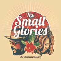 The Illawarra Session by The Small Glories