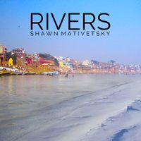 Rivers by Shawn Mativetsky