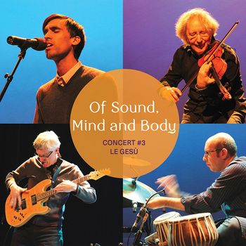 Of Sound, Mind and Body - Concert #3 Le Gesu - 2016
