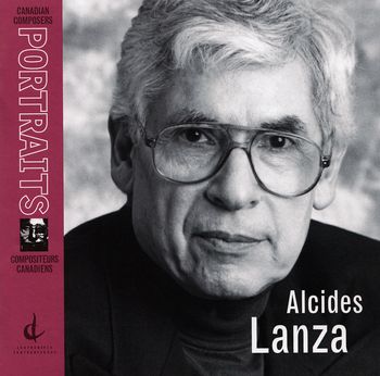 alcides lanza - Canadian Composers Portraits - 2008
