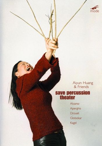 Aiyun Huang - Save Percussion Theatre - DVD - 2012
