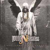 First Come First Served by Young N Reckless 