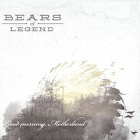 Good Morning Motherland (2012) by Bears Of Legend