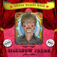 Sideshow Freak by Steven Wright-Mark