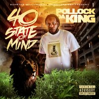 40 STATE OF MIND by POLLOCK DA KING