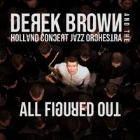 "All Figured Out" by Derek Brown and the Holland Concert Jazz Orchestra