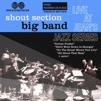 Live At Jean's Jazz Series by Shout Section Big Band