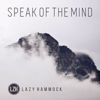 SPEAK OF THE MIND by Lazy Hammock