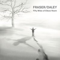 Fifty Miles Of Elbow Room by Fraser/Daley