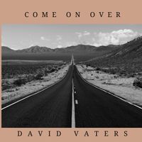 Come on Over by David Vaters 