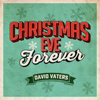 Christmas Eve Forever by David Vaters