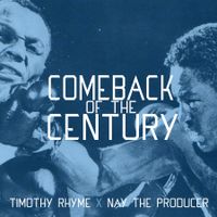 Comeback of the Century by Timothy Rhyme x Nay The Producer