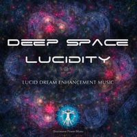 Deep Space Lucidity - Lucid Dreaming Music by Brainwave Power Music