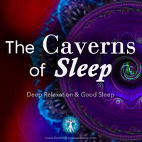 The Caverns of Sleep by Brainwave Power Music