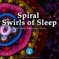 Spiral Swirls of Sleep by Brainwave Power Music