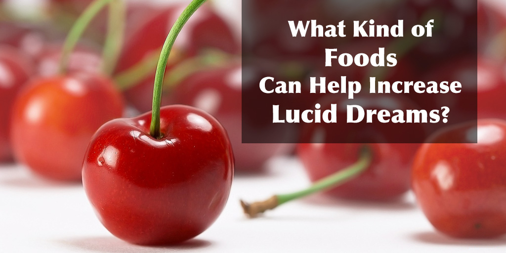 what-kind-of-foods-can-help-increase-lucid-dreams