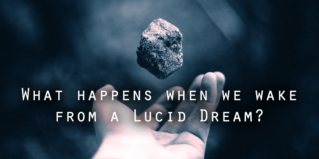 what-happens-when-we-wake-up-from-a-lucid-dream