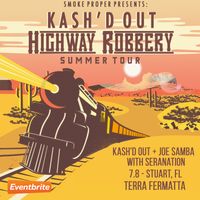 Kash'd Out "Highway Robbery Summer Tour" With  Joe Samba and Seranation