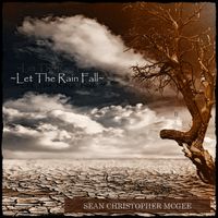 Let The Rain Fall by Sean Christopher McGee