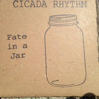 Fate in a Jar (aka Demo) by Cicada Rhythm