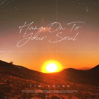 Hang On To Your Soul by Tim Young