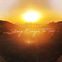 Strong Enough To Try by Tim Young